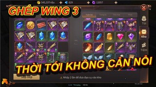 Ghép wing 3 và cái kết (thời tới không cản nổi) | Mu Vượt Thời Đại