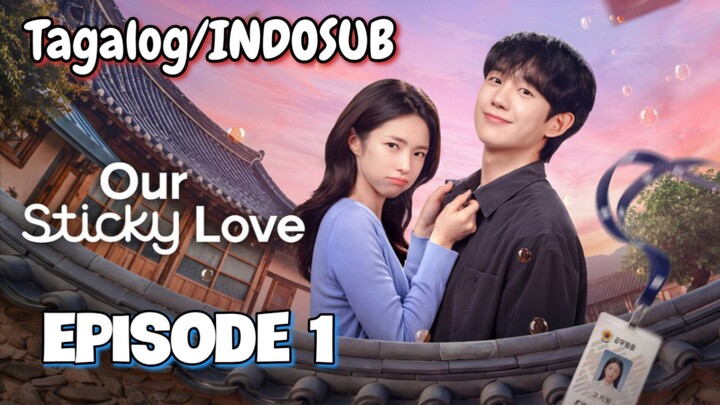 Our Sticky Love - Episode 1 Tagalog/INDOSUB