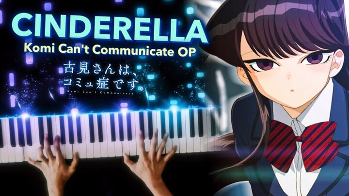 Komi Can't Communicate OP 『Cinderella』(Piano) | Ken's Keys