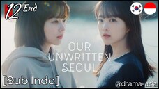 [Sub Indo] Our Unwritten Seoul – Eps. 12 End (2025)