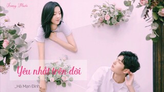 [Vietsub] YÊU NHẤT TRÊN ĐỜI - HÀ MẠN ĐÌNH ( Nhạc phim Em Là Núi Cao Biển Rộng Trong Mắt Anh )