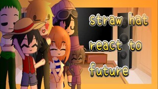 Straw hat react to future ||1/2|| onepiece ||