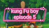 kung Fu boy episode 5
