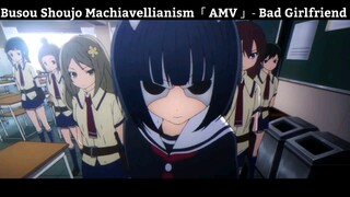 Busou Shoujo Machiavellianism「 AMV 」- Bad Girlfriend Hay Nhất