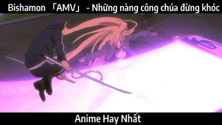 Bishamon 「AMV」 - Những nàng công chúa đừng khóc | Hay Nhất