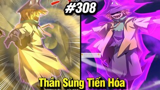 Thần Sủng Tiến Hóa Tập 308 | Review Phim Truyện Tranh Hay | Lệ Phi Vũ