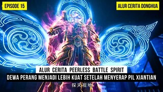 QIN NAN SIAP MELENYAPKAN SEMUA JENIUS YG MENGHALANGI JALANNY - DONGHUA PEERLESS BATTLE SPIRIT EPS 15