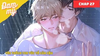 CHAP 27 | Tôi thích tin tức tố của cậu  | Review Đam Mỹ