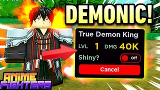 เพิ่งได้รับ DEMONIC ใหม่ "Demon King" + ปีศาจทั้งหมดใน Anime Fighters!