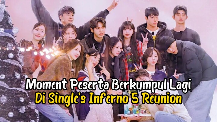 SINGLE'S INFERNO 5 REUNION - Momen Peserta Berkumpul Lagi ♥️