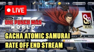 Live Gacha Atomic Samurai ! RATE OFF END STREAM !! - One Punch Man World