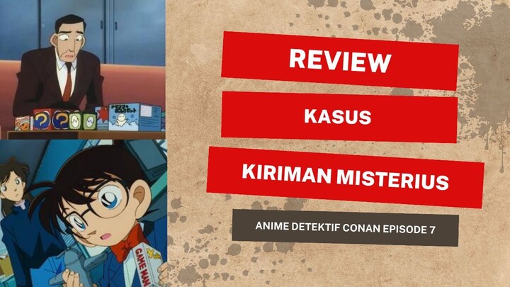Review Kasus Kiriman Misterius (Detective Conan Ep.7)