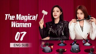 🇨🇳 The Magical Women (2023) | Episode 7 | Eng Sub | (灿烂的转身 第07集 )