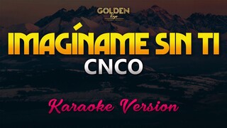 Imagíname Sin Ti - CNCO (Karaoke/Instrumental)