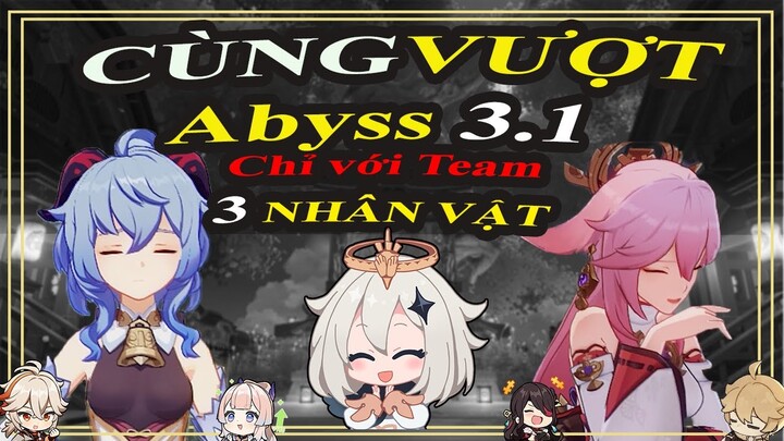 Showcase -  Vượt la hoàn 3.1 tầng 12 với 3 nhân vật - Spiral abyss 3.1 F11 F12 - Genshin Impact