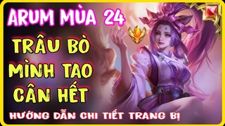 Arum mùa 24 | Hướng dẫn Cách chơi - Trang bị - Bảng ngọc Arum mạnh nhất là đây !