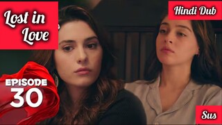 [Turkish Drama] Lost in love Episode 30 Hindi Dubbed