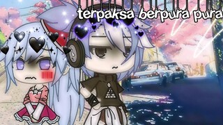 •terpaksa berpura pura•//glmm//gacha life