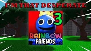 Playing RAINBOW FRIENDS CHAPTER 3 cause I'm DESPERATE...