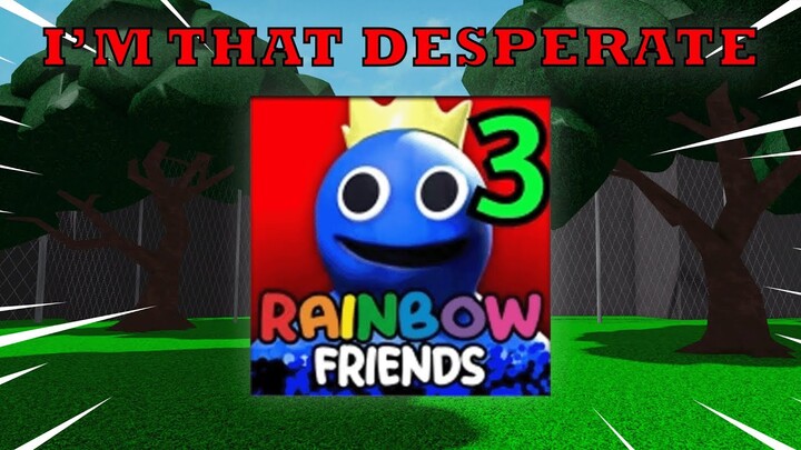 Playing RAINBOW FRIENDS CHAPTER 3 cause I'm DESPERATE...