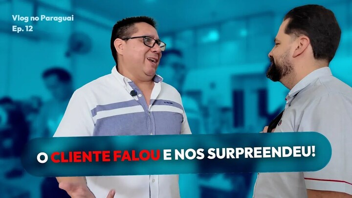 VISITAMOS UM CLIENTE E OLHA NO QUE DEU _ VLOG NO PARAGUAI - EP. 12 (1)