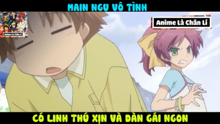 (P7) Main ngu vô tình SANG XỊN MỊN #ReviewAnime