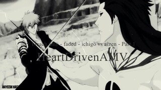 bleach amv - faded - ichigo vs aizen - Part 1