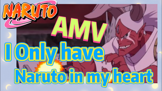 [NARUTO]  AMV | I Only have Naruto in my heart