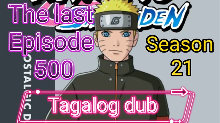 The Last Episode 500 @ Season 21 @ Naruto shippuden @ Tagalog dub