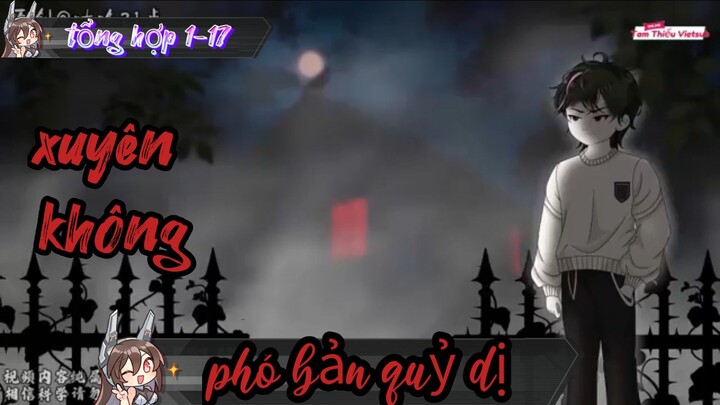 Quỷ khóc // tổng hợp 1-17// Xuyên không vào phó bản quỷ dị [/] Thiên môn sub