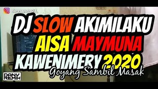 DJ SLOW AKIMILAKU AISA MAYMUNA 2020