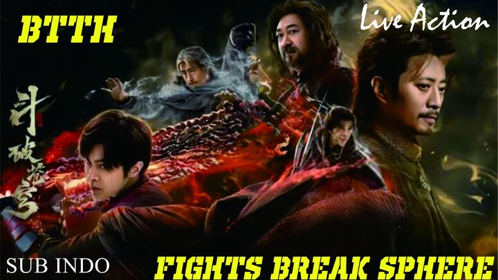 BTTH / Fights Break Sphere Live Action Sub Indo 2023
