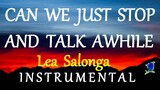 CAN WE JUST STOP AND TALK AWHILE -LEA SALONGA instrumental (lyrics)