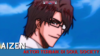 Bleach - Aizen, Aktor Terbaik di Soul Society