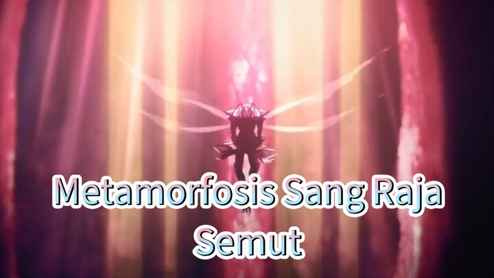 Metamorfosis Sang Raja Semut