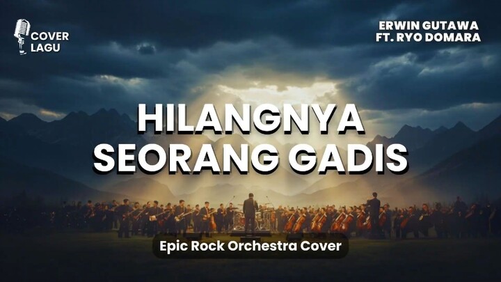 16. Hilangnya Seorang Gadis – Epic Rock Orchestra