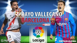 NHẬN ĐỊNH BÓNG ĐÁ | Rayo Vallecano vs Barcelona (0h 28/10). ON Football trực tiếp bóng đá La Liga