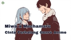 Miwa x Mechamaru | Cinta Terhalang Genre Kangmas!!