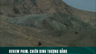 REVIEW PHIM: “ CHIẾN BINH THƯỢNG ĐẲNG “ ( Phần cuối rùi nhá ) #reviewphimhaynhat