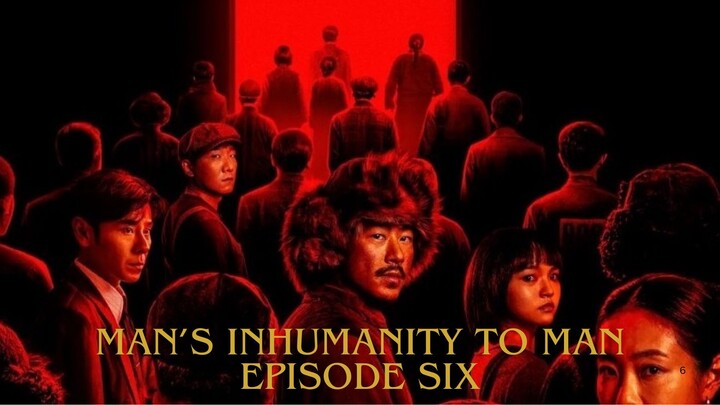 Man's Inhumanity to Man E06 (Eng Sub)