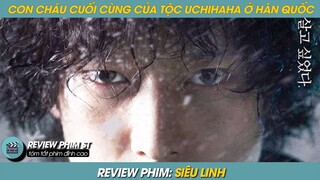 REVIEW PHIM ST | TÓM TẮT PHIM HẬU DUỆ CUỐI CÙNG CỦA UCHIHAHA HÓA RA LÀ Ở HÀN QUỐC