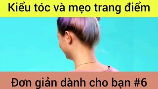 Kiểu tóc và mẹo trang điểm đơn giản dành cho bạn #6
