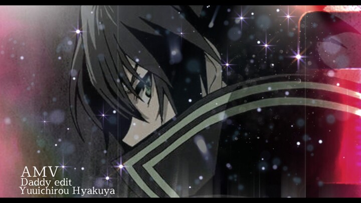 AMV Daddy Style edit Yuuichirou Hyakuya