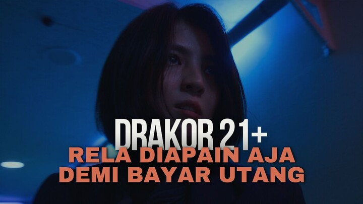 DRAKOR 21+ WANITA INI RELA DIAPAIN AJA DEMI BAYAR UTANG