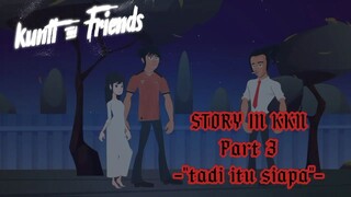 Kunti and Friends - Story By KKN Part 3