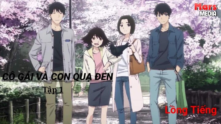CÔ GÁI VÀ CON QUẠ ĐEN (Lồng Tiếng) Tập 1