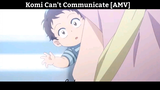 Komi Can't Communicate [AMV] Hay Nhất