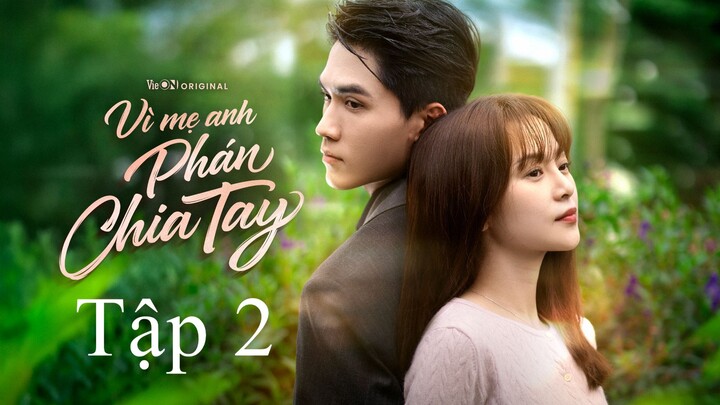 Vì Mẹ Anh Phán Chia Tay - Tập 2 FULL HD