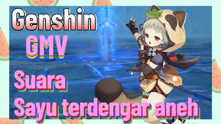 [Genshin, GMV] Suara Sayu terdengar aneh