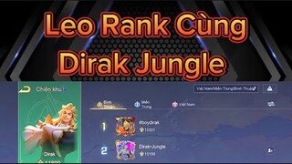 BoyDirak - Leo Rank Cùng Dirak Jungle Gánh Team Cực Mãn Nhãn! | Liên Quân Mobile